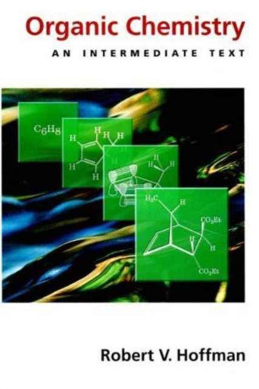 Organic Chemistry : An Intermediate Text by Robert V. Hoffman - Hardback