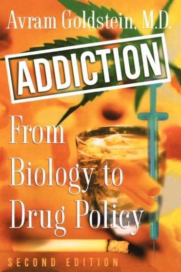 Addiction : From Biology to Drug Policy by Avram) Goldstein - Paperback