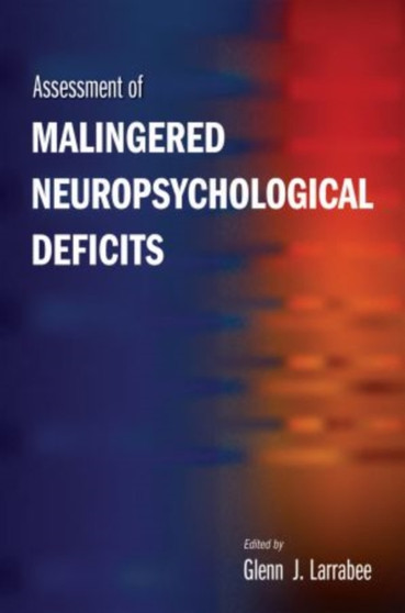 Assessment of Malingered Neuropsychological Deficits by Glenn J. Larrabee - Hardback