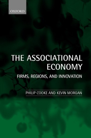 The Associational Economy : Firms, Regions, and Innovation by Philip Cooke - Paperback