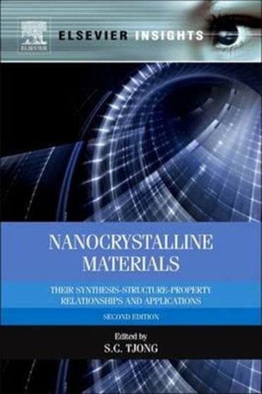 Nanocrystalline Materials : Their Synthesis-Structure-Property Relationships and Applications by Sie-Chin Tjong - Paperback