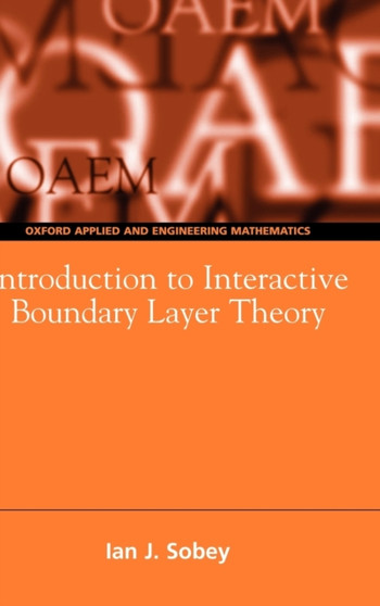 Introduction to Interactive Boundary Layer Theory by Ian John Sobey - Hardback