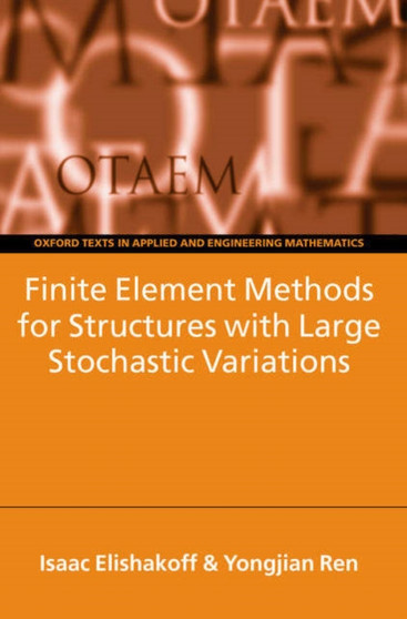 Finite Element Methods for Structures with Large Stochastic Variations : 7 by Isaac Elishakoff - Hardback