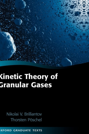 Kinetic Theory of Granular Gases by Nikolai V. Brilliantov - Hardback