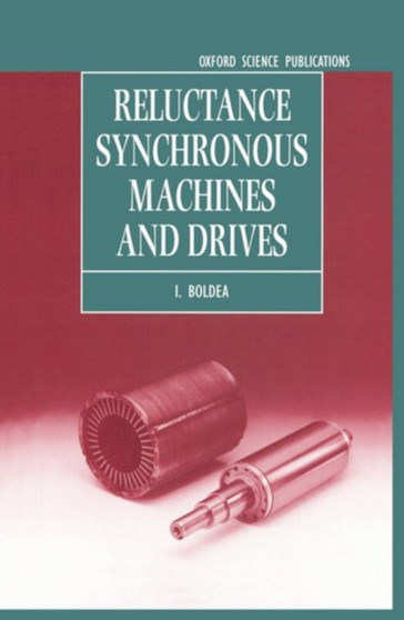 Reluctance Synchronous Machines and Drives : 38 by I. Boldea - Hardback