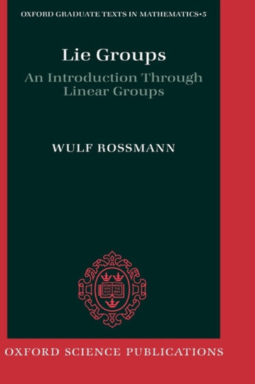 Lie Groups : An Introduction Through Linear Groups : 5 by Wulf Rossmann - Hardback