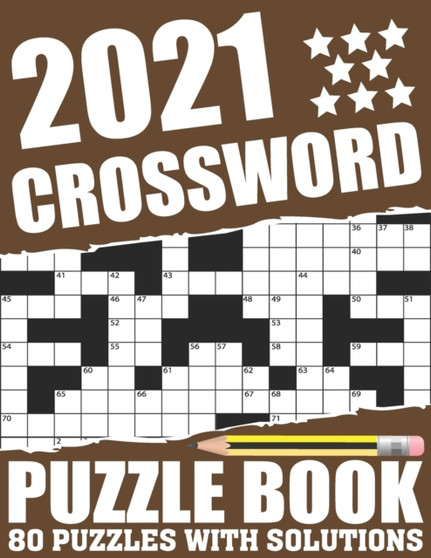2021 Crossword Puzzle Book : Easy To Read 2021 Crossword Brain Game Book For Adults Seniors Men And Women Who Are Fans Of Word Puzzle With Including Large Print Medium To Hard Level 80 Puzzles And Sol by Sung T F DeLong Publishing - Paperback