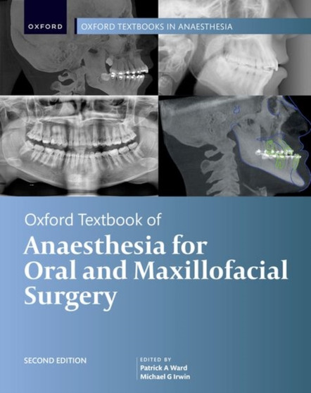 Oxford Textbook of Anaesthesia for Oral and Maxillofacial Surgery, Second Edition by Patrick A. Ward - Hardback