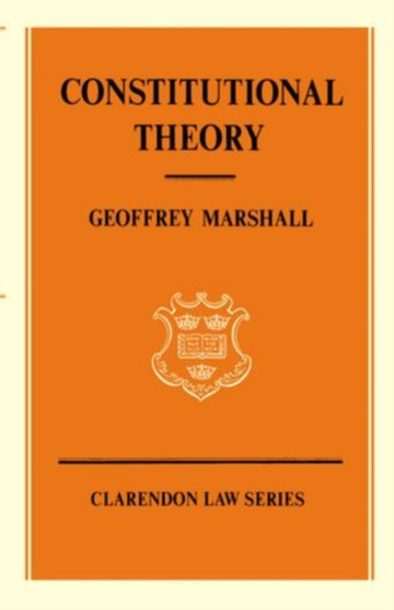 Constitutional Theory by Geoffrey Marshall - Paperback