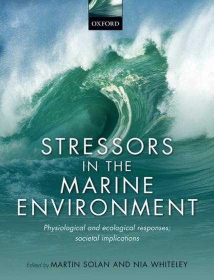 Stressors in the Marine Environment : Physiological and ecological responses; societal implications by Martin Solan - Hardback