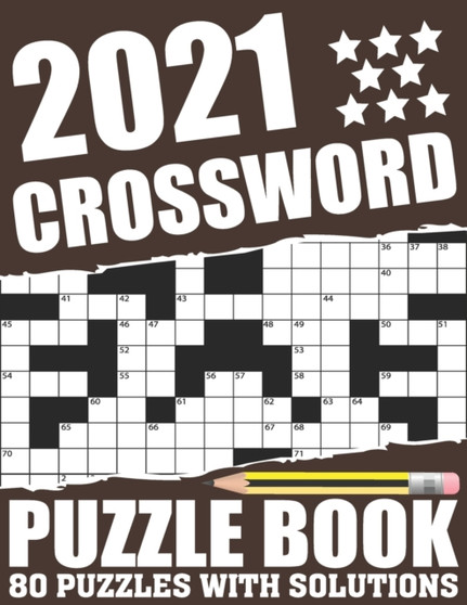 2021 Crossword Puzzle Book : Easy To Read Relaxing 2021 Crossword Brain Game Book For Adult Men And Women Who Are Fans Of Puzzle With Including Large Print Medium To Hard Level 80 Puzzles And Solution by Sung T F DeLong Publishing - Paperback