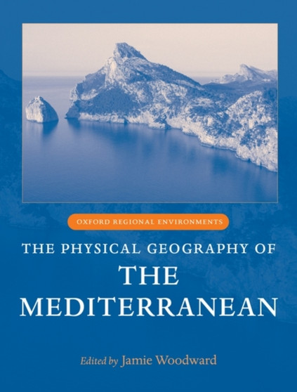 The Physical Geography of the Mediterranean by Jamie Woodward - Hardback