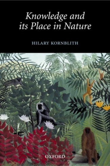 Knowledge and its Place in Nature by Hilary Kornblith - Paperback