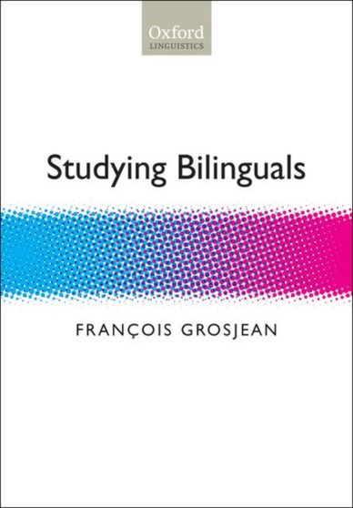 Studying Bilinguals by Francois Grosjean - Hardback
