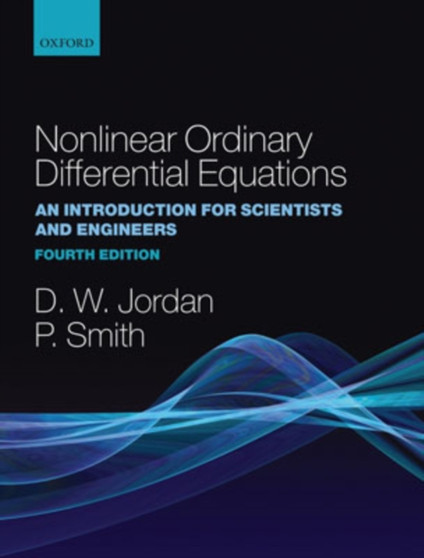 Nonlinear Ordinary Differential Equations : An Introduction for Scientists and Engineers by Dominic Jordan - Hardback