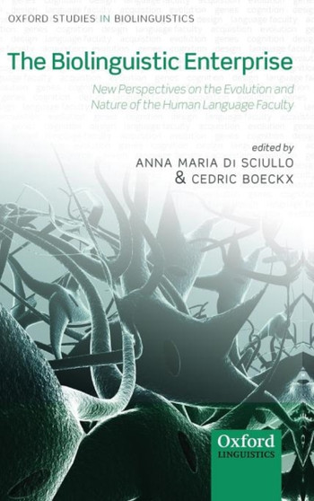 The Biolinguistic Enterprise : New Perspectives on the Evolution and Nature of the Human Language Faculty by Universitat de Barcelona - Hardback