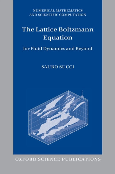 The Lattice Boltzmann Equation : For Fluid Dynamics and Beyond by Sauro Succi - Paperback