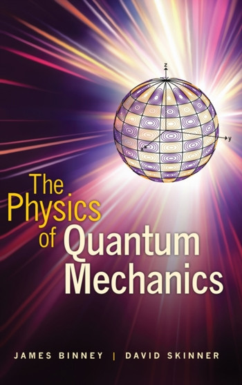 The Physics of Quantum Mechanics by James Binney - Hardback