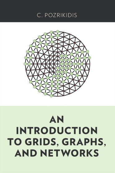 An Introduction to Grids, Graphs, and Networks by C. Pozrikidis - Hardback