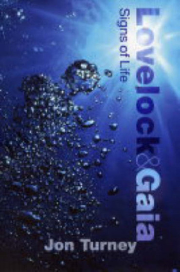 Lovelock and Gaia : Signs of Life by Jon Turney - Hardback