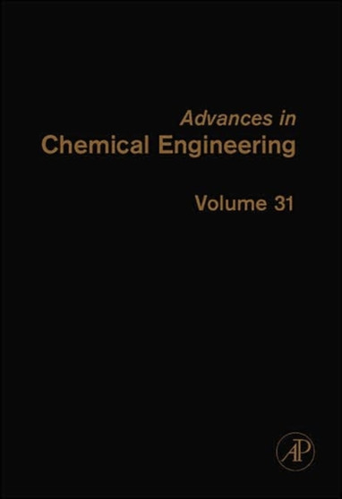 Advances in Chemical Engineering : Volume 31 by Guy B. Marin - Hardback
