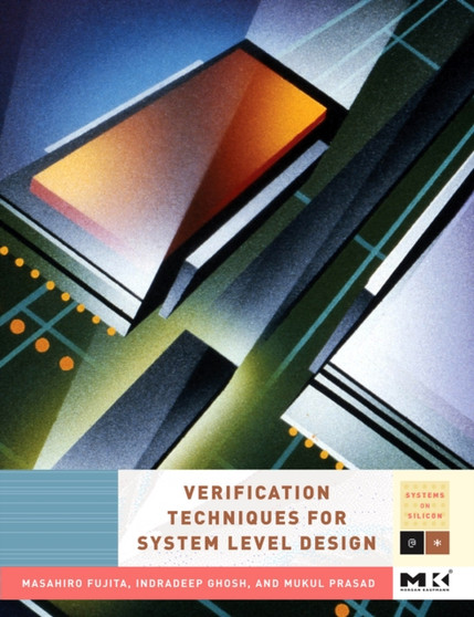 Verification Techniques for System-Level Design by Masahiro Fujita - Hardback