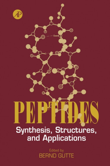 Peptides : Synthesis, Structures, and Applications by Bernd Gutte - Hardback