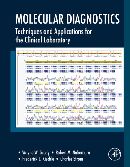 Molecular Diagnostics : Techniques and Applications for the Clinical Laboratory by Wayne W. Grody - Hardback