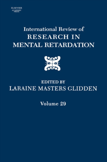 International Review of Research in Mental Retardation : Volume 29 by Laraine Masters Glidden - Hardback