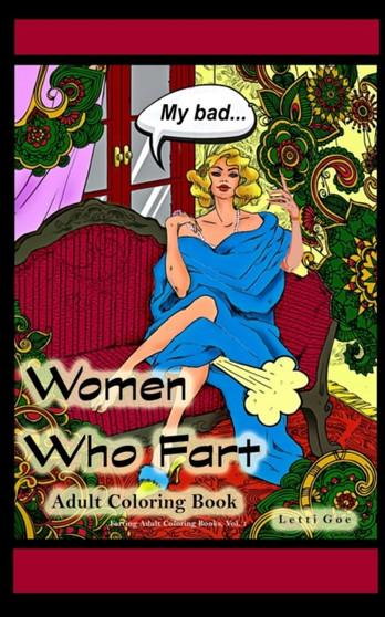 Women Who Fart Adult Coloring Book Pocket-Size : A Relaxation Coloring Book for Adults Travel-Size : 1 by Letti Goe - Paperback