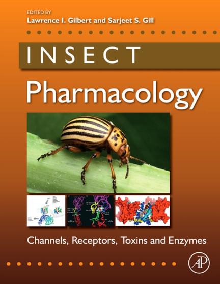 Insect Pharmacology : Channels, Receptors, Toxins and Enzymes by Lawrence I. Gilbert - Hardback