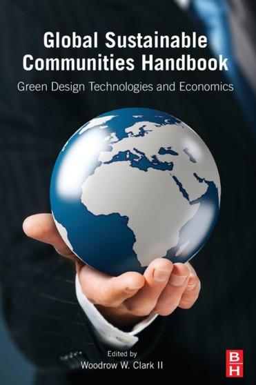 Global Sustainable Communities Handbook : Green Design Technologies and Economics by II Woodrow W. III Pepperdine University California USA) Clark - Paperback