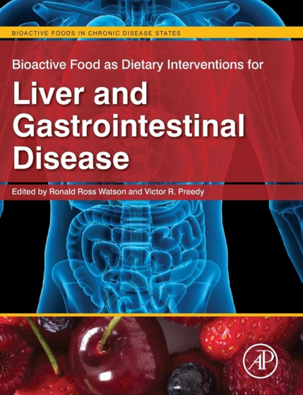 Bioactive Food as Dietary Interventions for Liver and Gastrointestinal Disease : Bioactive Foods in Chronic Disease States by Ronald Ross Watson - Hardback