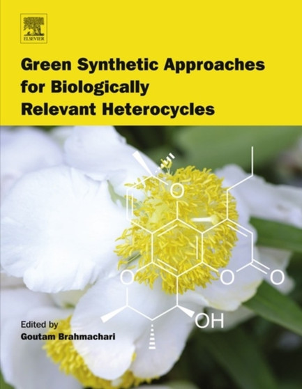 Green Synthetic Approaches for Biologically Relevant Heterocycles by Goutam Santiniketan West Bengal India) Brahmachari - Hardback