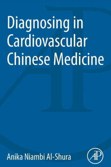 Diagnosing in Cardiovascular Chinese Medicine by Anika Niambi Al-Shura - Paperback