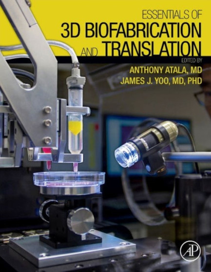 Essentials of 3D Biofabrication and Translation by Anthony Atala - Hardback