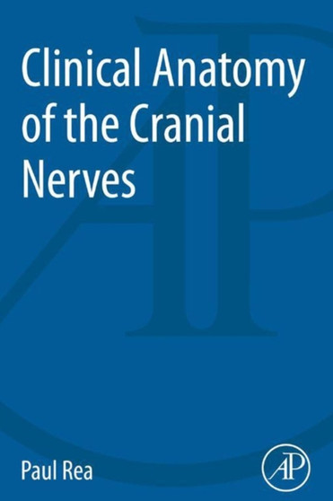 Clinical Anatomy of the Cranial Nerves by Paul Rea - Paperback