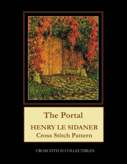 The Portal : Henry Le Sidaner Cross Stitch Pattern by Kathleen George - Paperback
