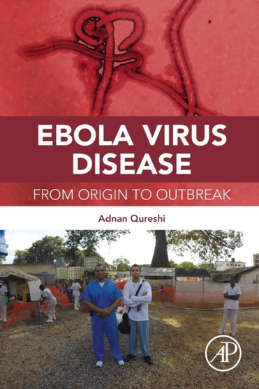 Ebola Virus Disease : From Origin to Outbreak by Adnan I. Qureshi - Paperback