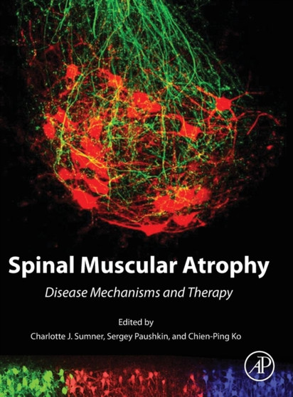 Spinal Muscular Atrophy : Disease Mechanisms and Therapy by Charlotte J Sumner - Hardback