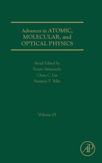 Advances in Atomic, Molecular, and Optical Physics : Volume 65 by Ennio Arimondo - Hardback
