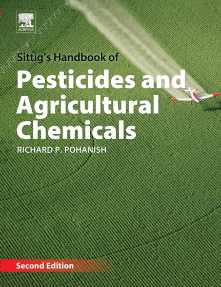 Sittig's Handbook of Pesticides and Agricultural Chemicals by Richard P. Pohanish - Paperback