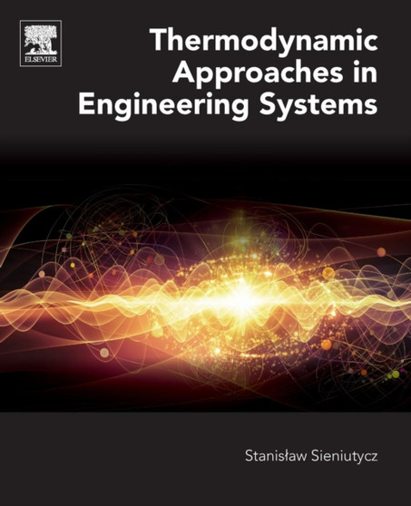 Thermodynamic Approaches in Engineering Systems by Stanislaw Sieniutycz - Paperback