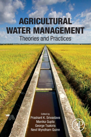 Agricultural Water Management : Theories and Practices by Prashant K. Srivastava - Paperback