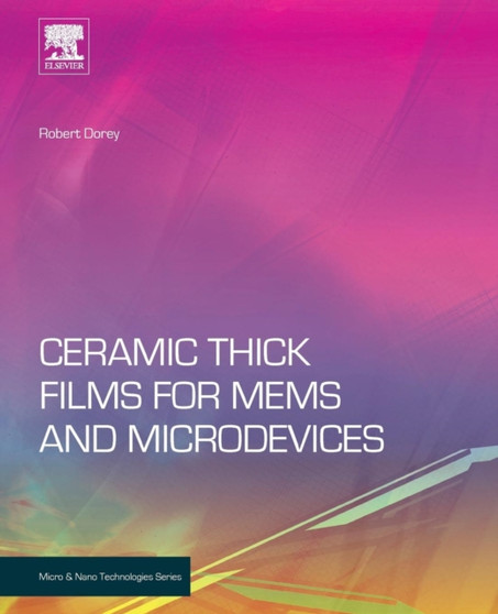 Ceramic Thick Films for MEMS and Microdevices by Robert A. Dorey - Paperback