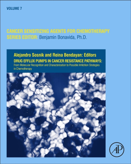 Drug Efflux Pumps in Cancer Resistance Pathways: From Molecular Recognition and Characterization to Possible Inhibition Strategies in Chemotherapy : Volume 7 by Alejandro Sosnik - Hardback