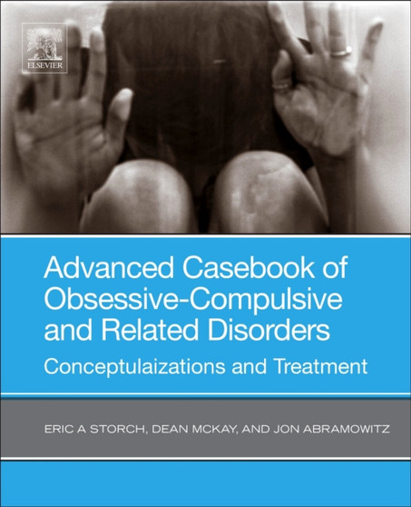 Advanced Casebook of Obsessive-Compulsive and Related Disorders : Conceptualizations and Treatment by Eric A. Storch - Paperback