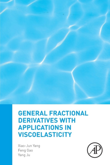 General Fractional Derivatives with Applications in Viscoelasticity by Xiao-Jun Yang - Paperback