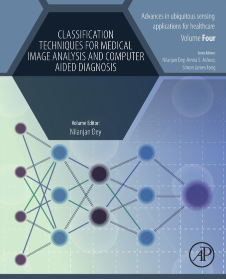 Classification Techniques for Medical Image Analysis and Computer Aided Diagnosis by Nilanjan Dey - Paperback