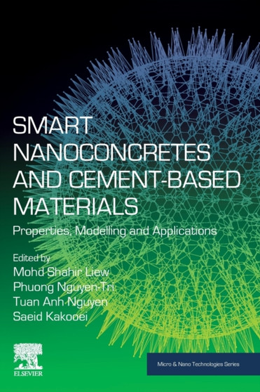 Smart Nanoconcretes and Cement-Based Materials : Properties, Modelling and Applications by Mohd Shahir Liew - Paperback